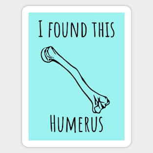 I Found This Humerus Sticker